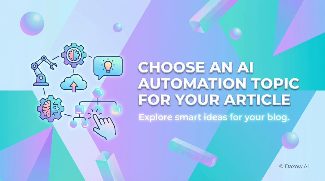 Choose an AI Automation Topic for Your Article